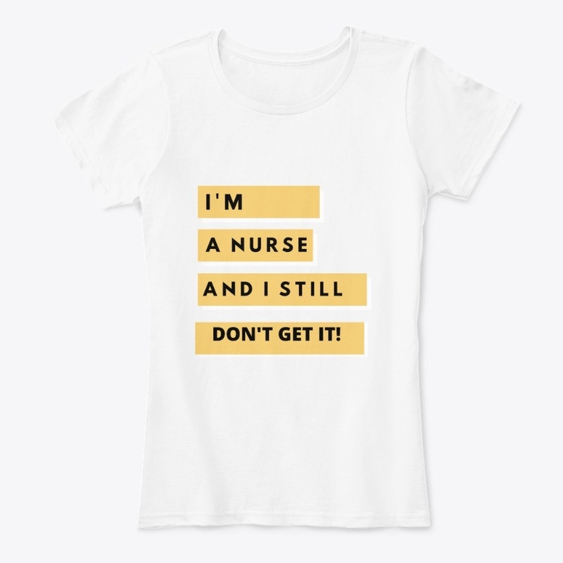 I'M A Nurse and Still Don't I Get It