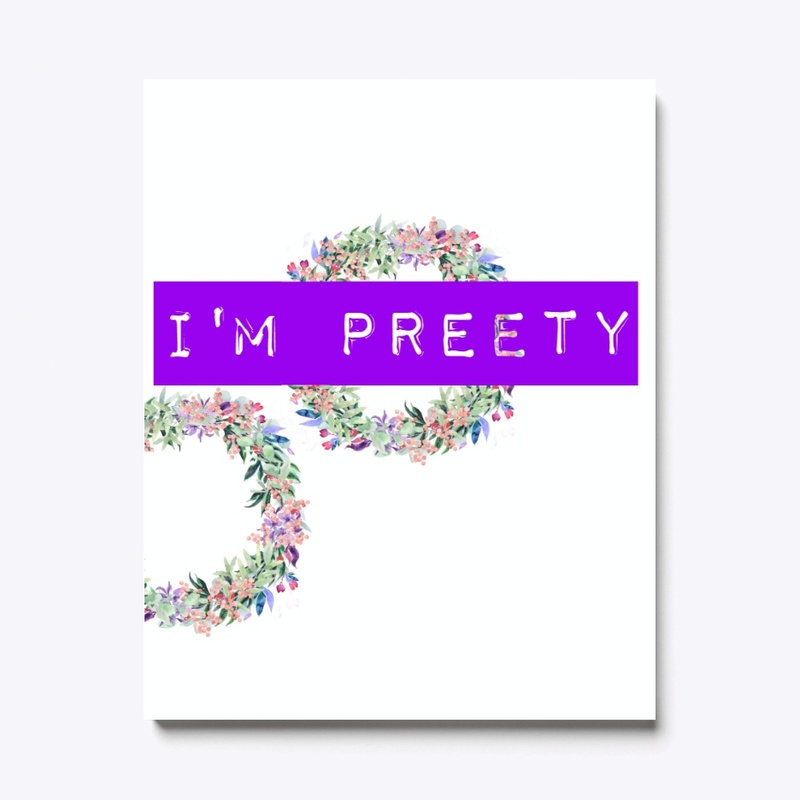 I'M PREETY
