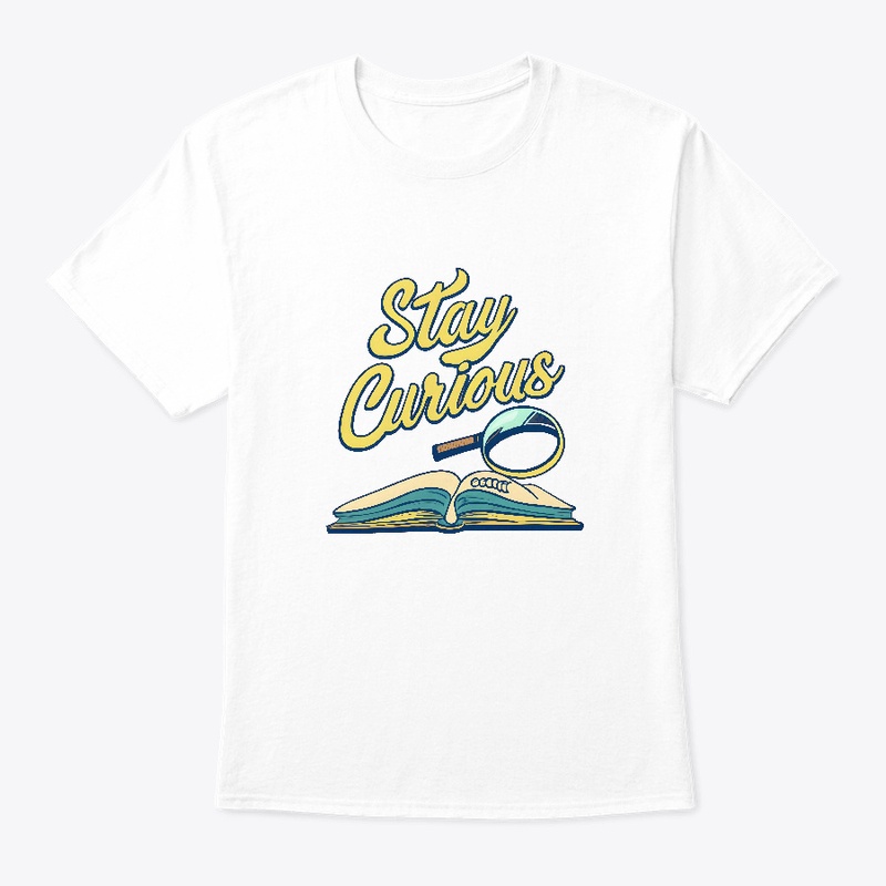 Stay Curious T-shirt