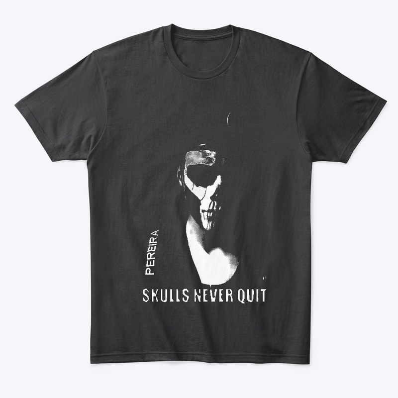 "Skulls Never Quit" Apparel