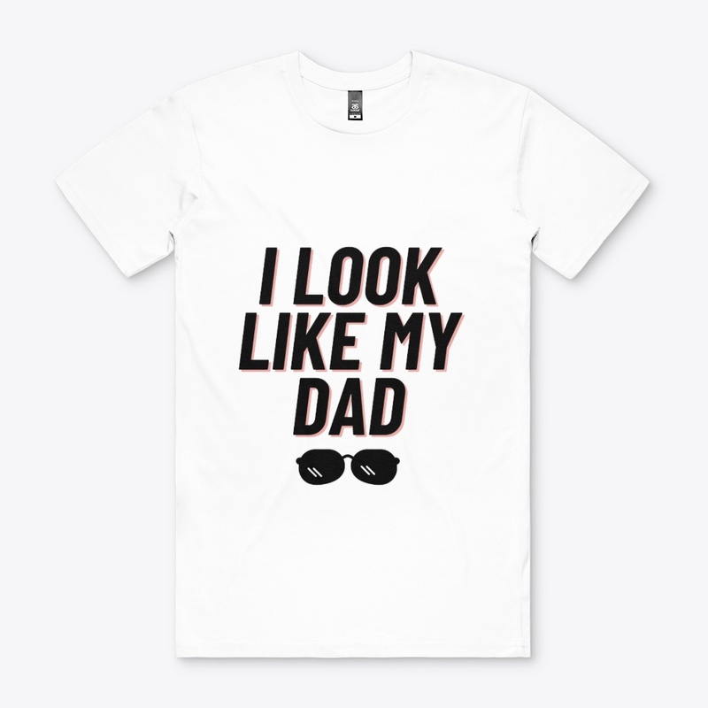 I LOOK LIKE MY DAD