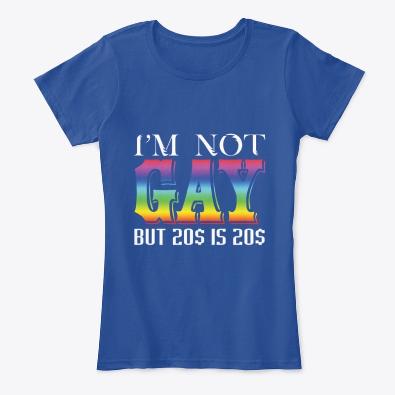 I'm Not Gay But 20$ Is 20$