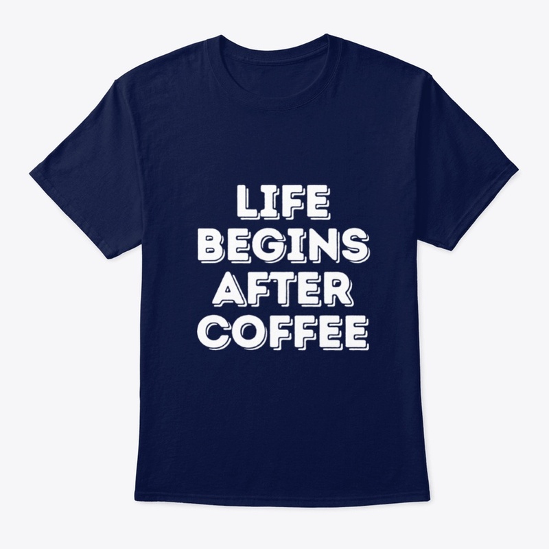 Life Begins After Coffee