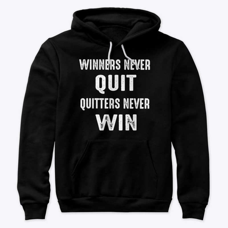 Winners Never Quit & Quitters Never Win 