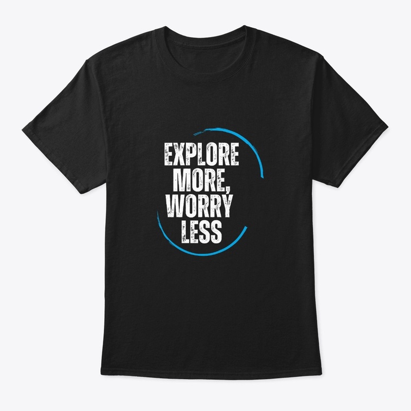 Explore more, worry less