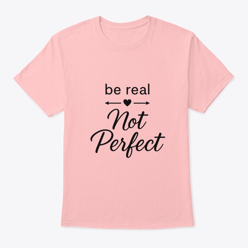 Be Real, Not Perfect 