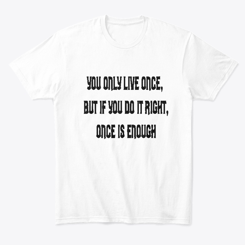 "shirtwxt" You only Live Once  T-shirts