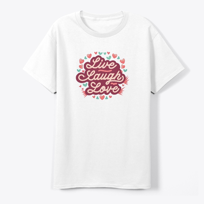 Live Laugh Love T-shirt