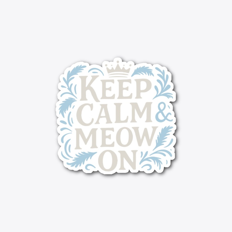 Keep Calm Meow On – Shorthair cat