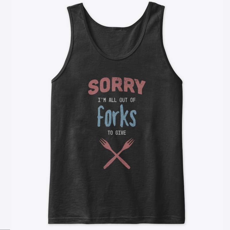 Out Of Forks To Give