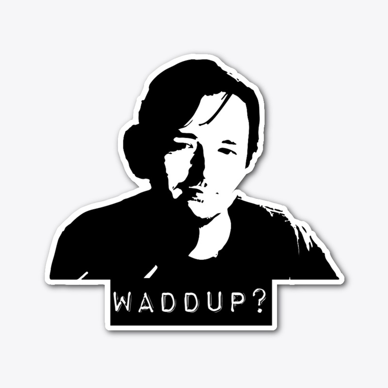 "Waddup?" Die Cut Sticker