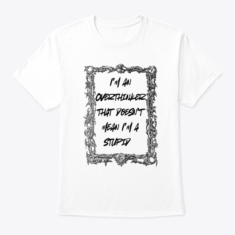 Overthinker-Not Stupid Minimal Attitude