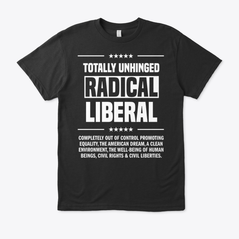 Totally Unhinged Radical Liberal!
