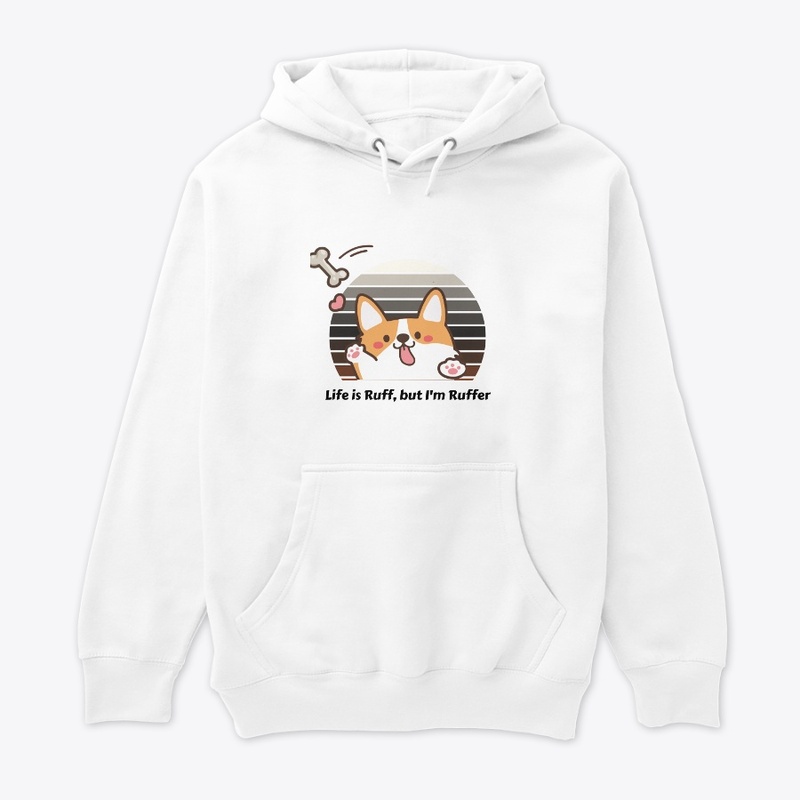 Life Is Ruff, but i am ruffer t-shirt