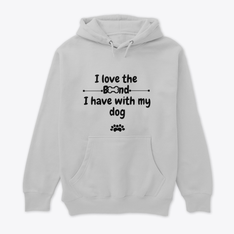 Strong Bond With My Dog Apparel