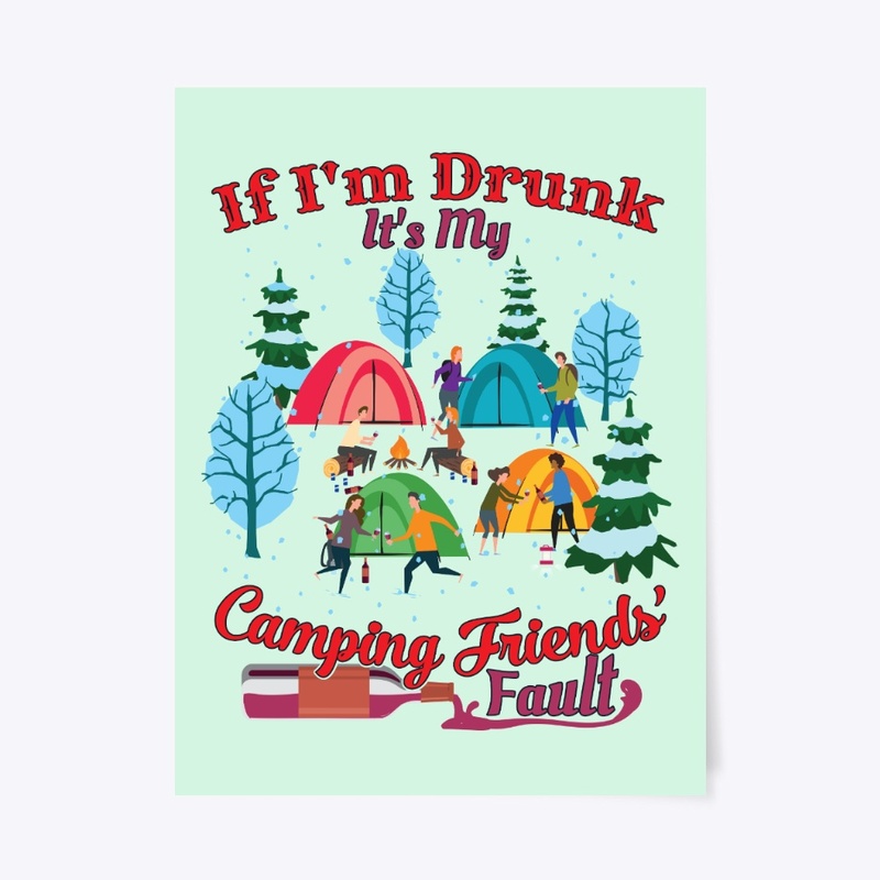 I'm Drunk It's My Camping Friends' Fault