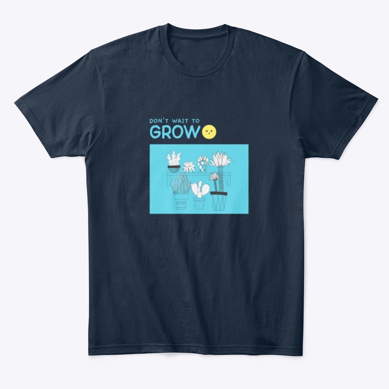 Don't Wait to Grow