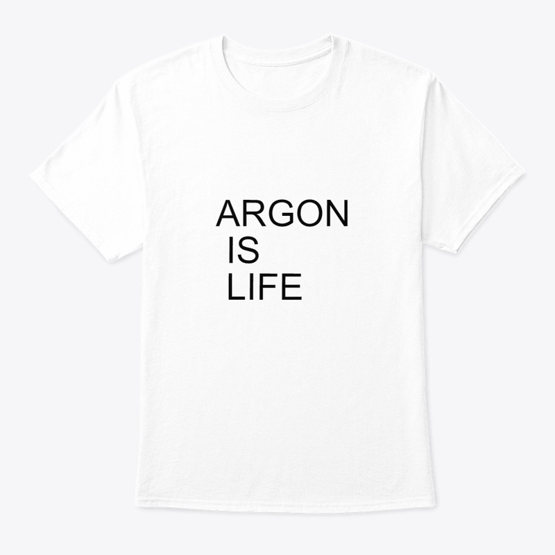 ARGON IS LIFE