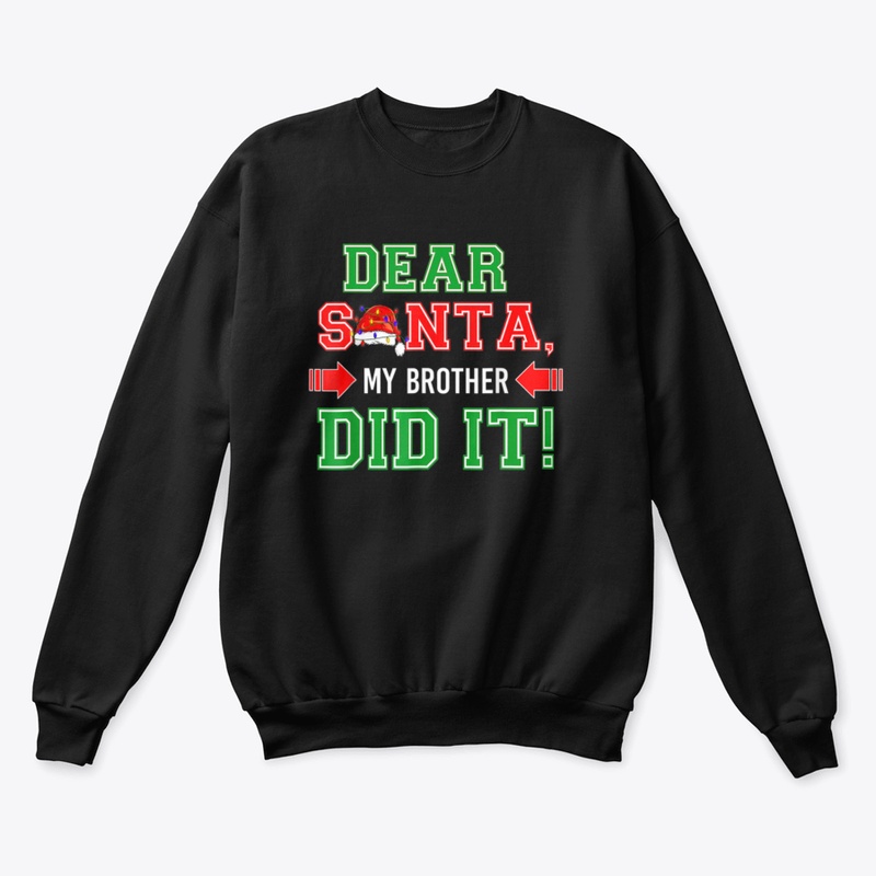 Dear Santa My Brother Did It Funny Famil