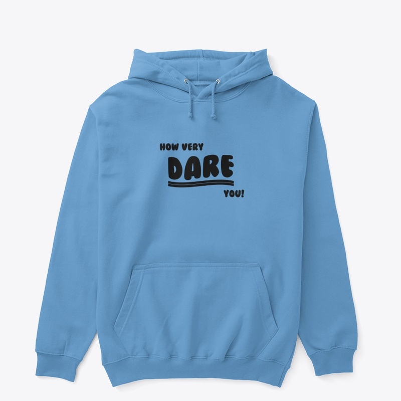 How very DARE you!