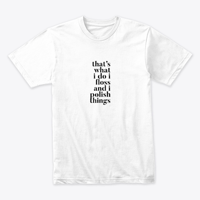 Dental Hygienist T-Shirt | Floss, Polish