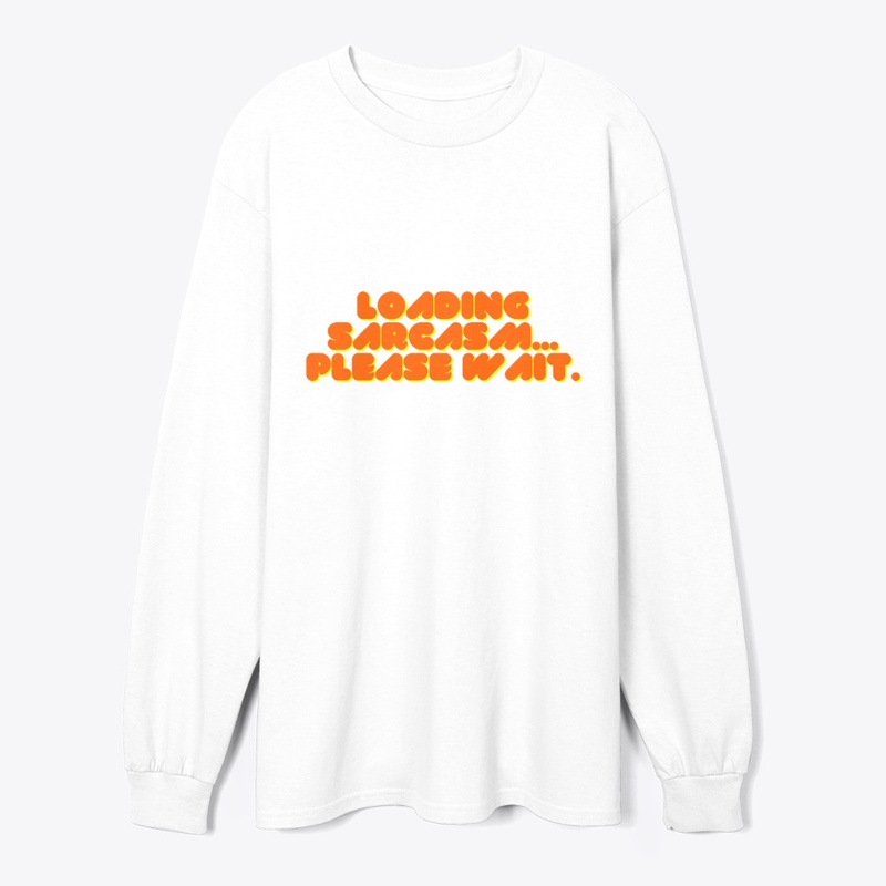 Loading Sarcasm... Please Wait" T-Shirt