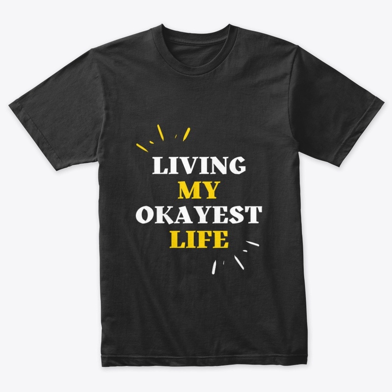 Living My Okayest Life T-Shirt