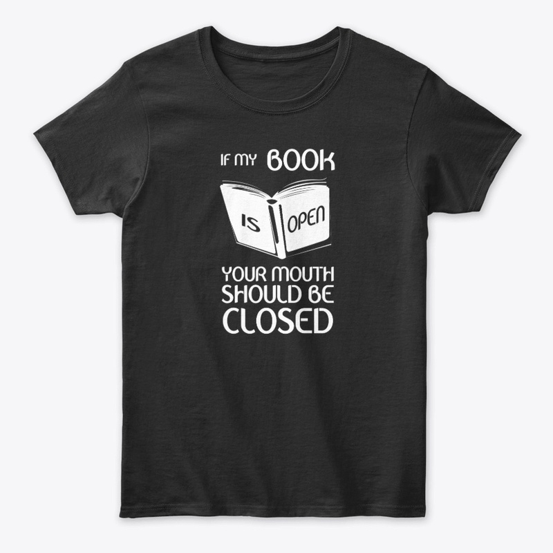 If My Book Is Open Your Mouth Should Be