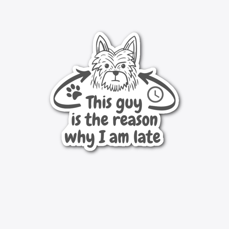 Westie Is The Reason Why I am Late