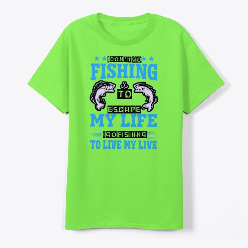 To Live My Life I Go Fishing Tee 