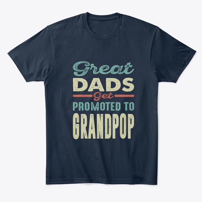 Great Dads Get Promoted To Grandpop 