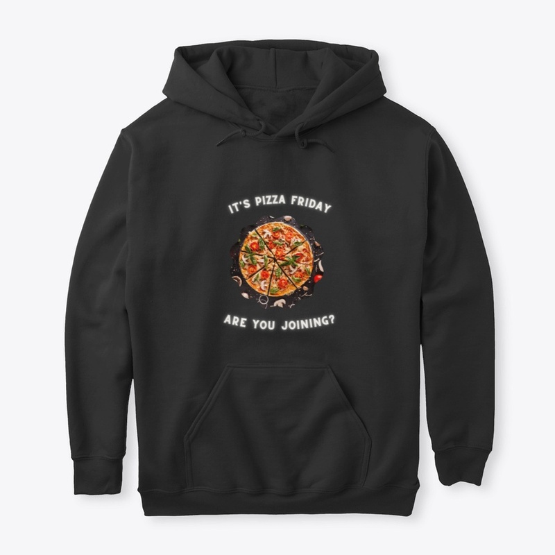 Pizza friday Hoodies and T-shirts