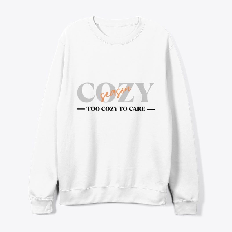 Cozy Season Too Cozy To Care Tee