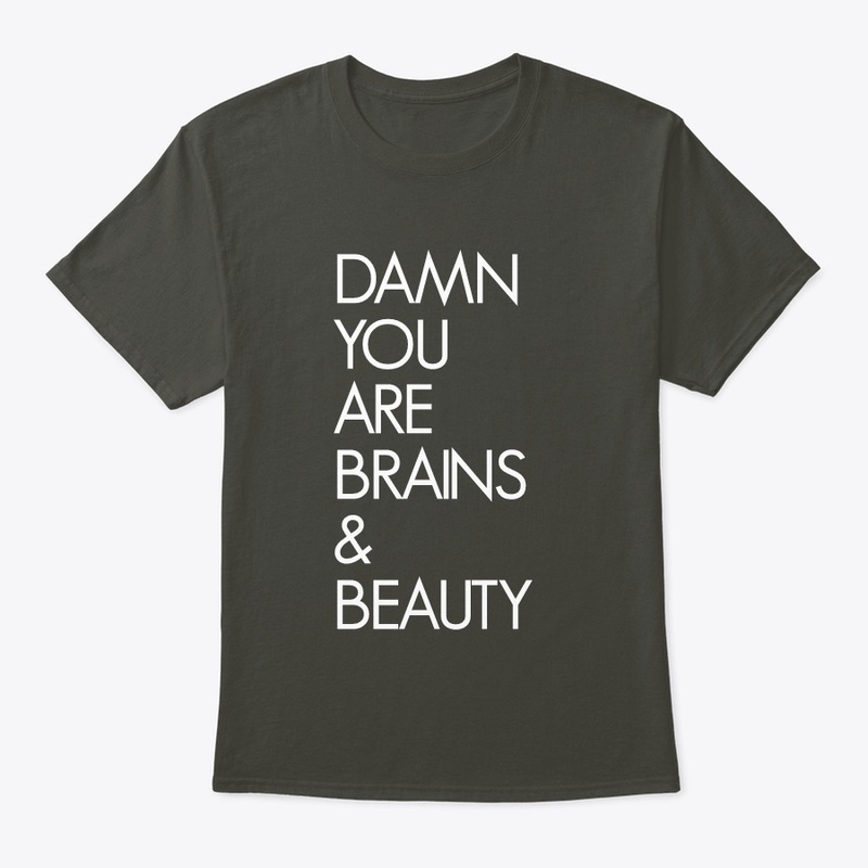 DAMN YOU ARE BRAINS & BEAUTY