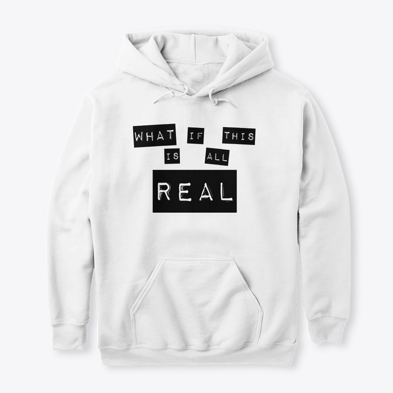 What If This Is All Real Shirt