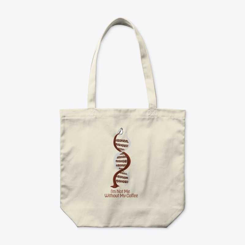 I'm Not Me Without My Coffee DNA