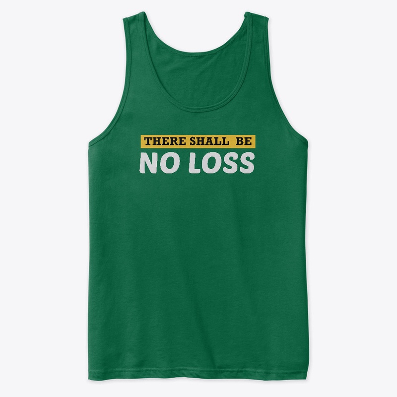 There Shall Be No Loss Premium Apparel