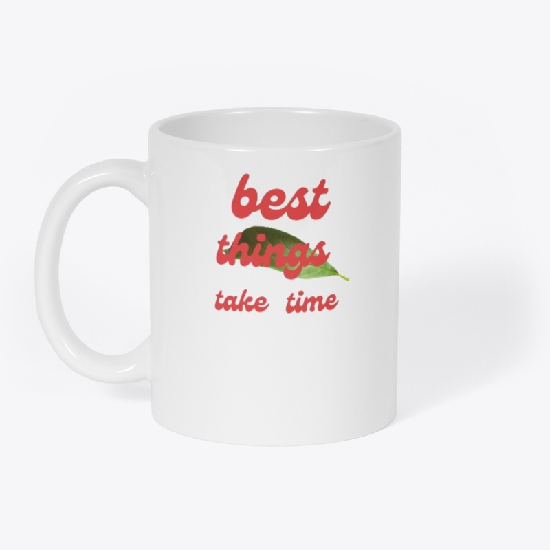 best things take time