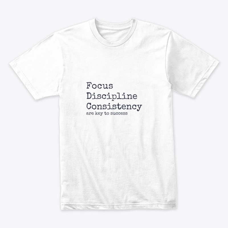 Focus Discipline Consistency | Success
