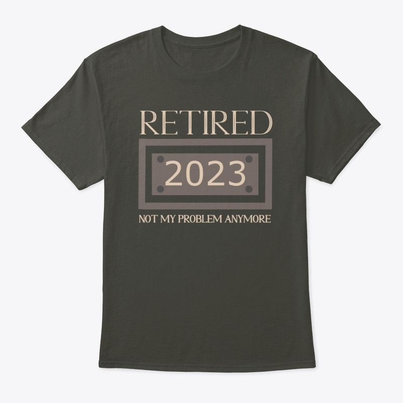 Funny Retired 2023 Not My Problem