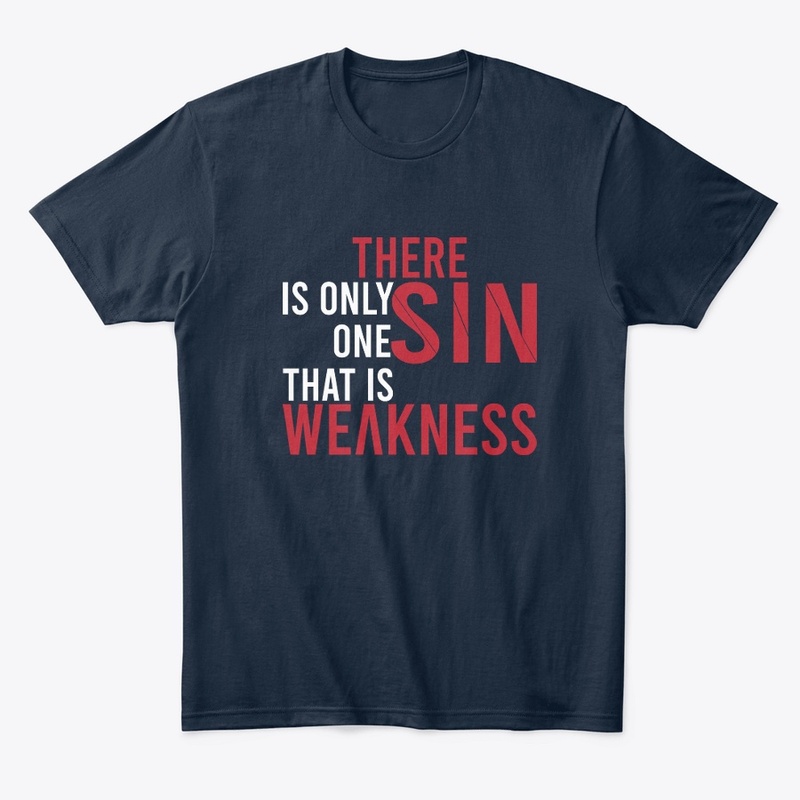 There is only one Sin, That is weakness