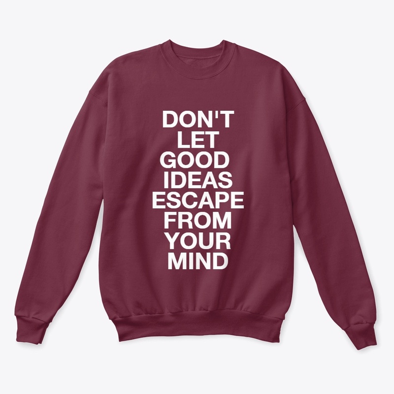 DON'T LET GOOD IDEAS SLIP AWAY
