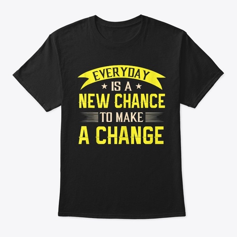 Every Day Is A Chance Tank Top Black T-Shirt Front