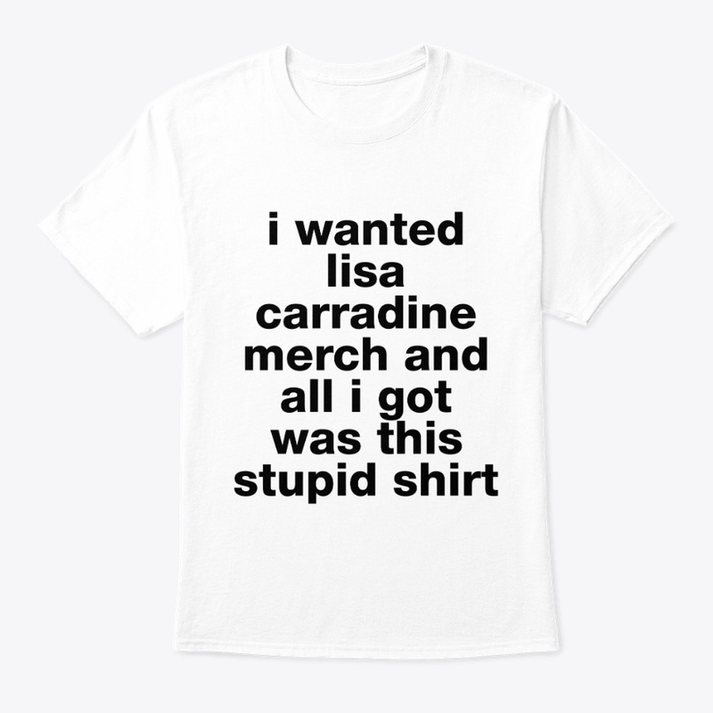 Lisa Carradine's Stupidest shirt