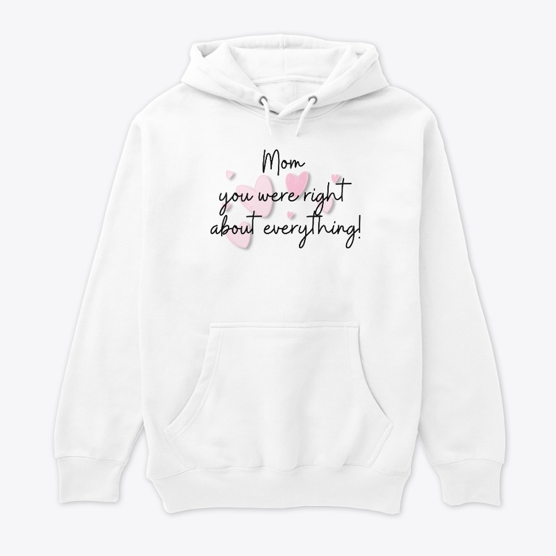 Mom is right shirt