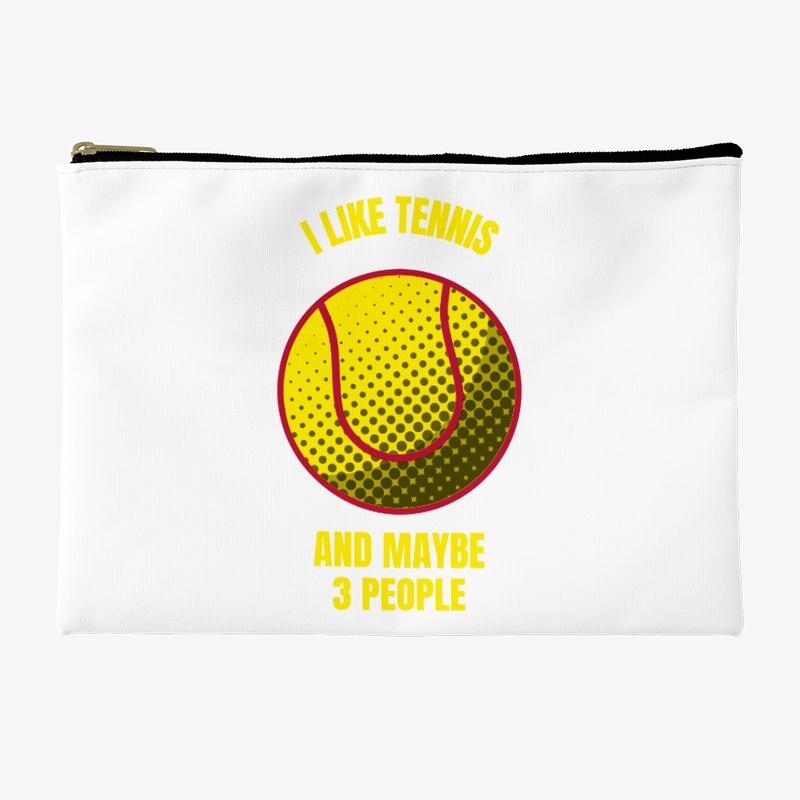 I like tennis and maybe 3 people funny t