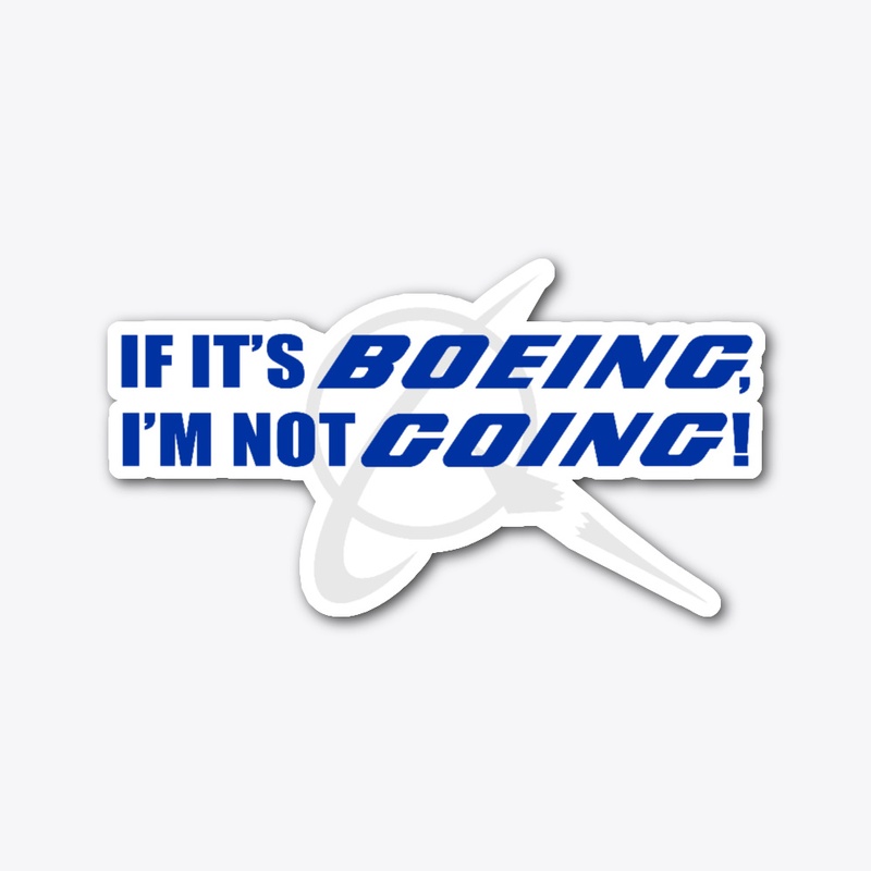 Is it BOEING? I'm not GOING!