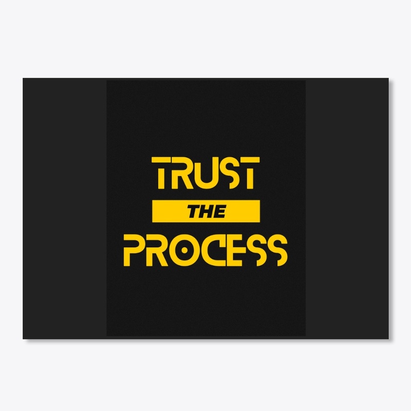 TRUST THE PROCESS