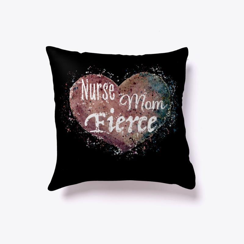 Nurse. Mom. Fierce.  