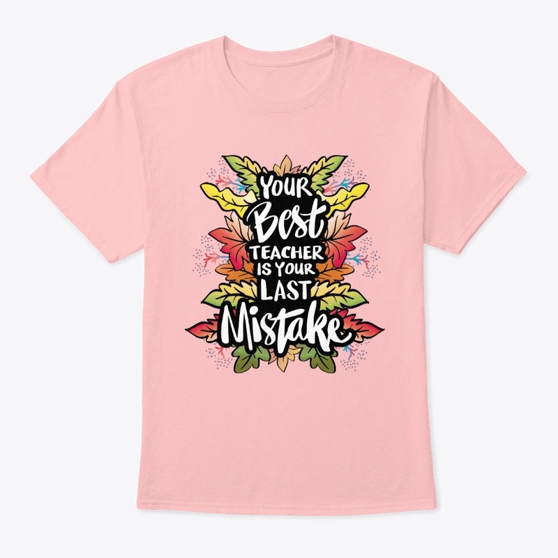 Your Best Teacher Is Your Last Mistake